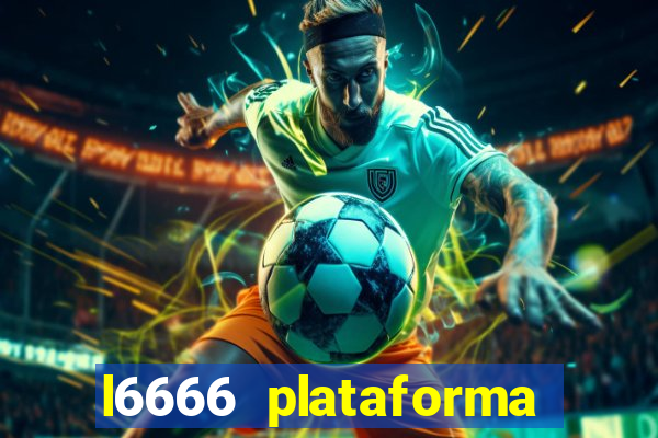 l6666 plataforma paga mesmo